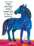 The Artist Who Painted a Blue Horse - Eric Carle, Penguin Books, 2013