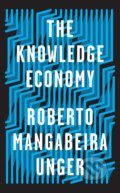 The Knowledge Economy - Roberto Mangabeira Unger, Verso, 2019
