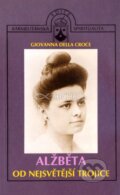 Alžběta od Nejsvětější Trojice - Giovanna della Croce, Karmelitánské nakladatelství, 2003
