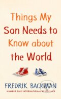 Things My Son Needs to Know About The World - Fredrik Backman, Michael Joseph, 2019