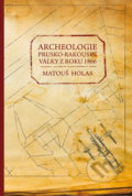 Archeologie prusko-rakouské války z roku 1866 - Matouš Holas, 2019