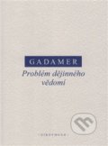 Problém dějinného vědomí - Hans-Georg Gadamer, OIKOYMENH, 2019