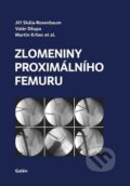 Zlomeniny proximálního femuru - Jiří Skála-Rosenbaum, Valér Džupa, Martin Krbec, Galén, 2019
