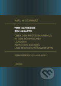Von Mathesius bis Masaryk - Karl W. Schwarz, Univerzita Karlova v Praze, 2019