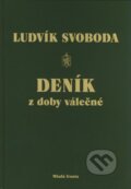 Kniha: Deník z doby válečné (Ludvík Svoboda). Mladá fronta, 2008