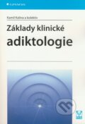 Kniha: Základy klinické adiktologie (Kamil Kalina). Grada, 2008