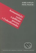 Komunistický režim a politické procesy v Československu - Karel Kaplan, Pavel Paleček, Barrister & Principal, 2008
