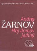Môj domov jediný - Andrej Žarnov, Vydavateľstvo Michala Vaška