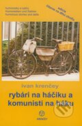 Kniha: Rybári na háčiku a komunisti na háku (Ivan Krenčey). KRENČEY, 2008