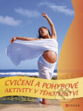 Kniha: Cvičení a pohybové aktivity v těhotenství (Computer Press). Computer Press, 2009