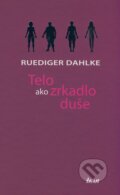 Kniha: Telo ako zrkadlo duše (Ruediger Dahlke), 2009