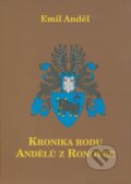 Kronika rodu Andělů z Ronovce - Emil Anděl, Akropolis, 2008