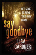 Kniha: Say Goodbye (Lisa Gardner). Orion, 2008