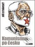 Komunismus po česku - Jiří Stránský, Respekt Publishing a.s, 2008