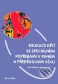 Edukace dětí se speciálními potřebami v raném a předškolním věku - Lea Květoňová-Švecová, Paido, 2004