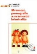 Mravnost, pornografie a mravnostní kriminalita - Jan Chmelík a kol., Portál, 2003