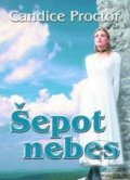 Kniha: Šepot nebes (Candice Proctor), 2008
