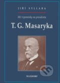 Kniha: Mé vzpomínky na presidenta T. G. Masaryka (Jiří Syllaba). Maxdorf, 1997