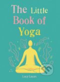 The Little Book of Yoga - Lucy Lucas, Gaia, 2019