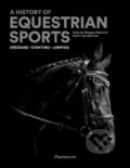A History of Equestrian Sports - Benoît Capdebarthes, Marie de Pellegar, Flammarion, 2019