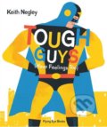 Tough Guys (Have Feelings Too) - Keith Negley, Flying Eye Books, 2015