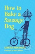 Kniha: How to Bake a Sausage Dog (Kirsten Reinhardt). Little Island, 2019
