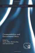 Consequentialism and Environmental Ethics - Avram Hiller, Ramona Ilea, Leonard Kahn, Taylor & Francis Books, 2015