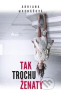 E-kniha: Tak trochu ženatý (Adriana Macháčová), 2019