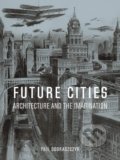 Kniha: Future Cities (Paul Dobraszczyk). Reaktion Books, 2019