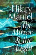 The Mirror and the Light - Hilary Mantel, HarperCollins, 2020