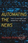 Automating the News - Nicholas Diakopoulos, Harvard Business Press, 2019