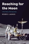 Kniha: Reaching for the Moon (Roger D. Launius). Yale University Press, 2019