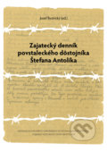Zajatecký denník povstaleckého dôstojníka Štefana Antolíka - Jozef Bystrický (editor), Múzeum SNP, Vojenský historický ústav, 2019