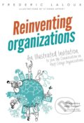 Reinventing Organizations - Frederic Laloux, Etienne Appert (ilustrácie), Nelson, 2016