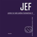 JEF - Psáno na vodu palbou kulometnou II. - Jaroslav Erik Frič, Dauphin, 2016