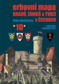 Erbovní mapa hradů, zámků a tvrzí v Čechách 10 - Milan Mysliveček, Chvojkovo nakladatelství, 2018