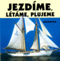 Kniha: Jezdíme, létáme, plujeme (Librex)