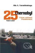 Kniha: Chernobyl: Crime without Punishment (Alla Yaroshinskaya). Taylor & Francis Books, 2017