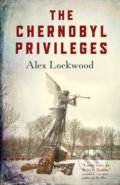 Kniha: The Chernobyl Privileges (Alex Lockwood). John Hunt, 2019