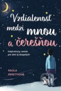E-kniha: Vzdialenosť medzi mnou a čerešňou (Paola Peretti)