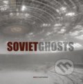 Kniha: Soviet Ghosts (Rebecca Litchfield). Carpet Bombing Culture, 2014