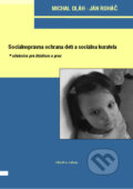 Sociálnoprávna ochrana detí a sociálna kuratela - Michal Oláh, Ján Roháč, Vysoká škola zdravotníctva a sociálnej práce sv. Alžbety, 2008