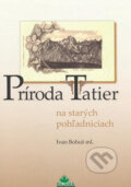 Príroda Tatier na starých pohľadniciach - Ivan Bohuš ml., DAJAMA, 2009