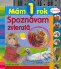 Kniha: Mám 1 rok - Spoznávam zvieratá (Slovart Print). Slovart Print, 2009