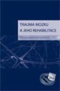 Trauma mozku a jeho rehabilitace - Marcela Lippertová-Grünerová, 2009