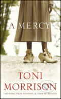 A Mercy - Toni Morrison, Chatto and Windus, 2008