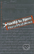 Kniha: Nadějí tu žijem (Hana Pražáková). Hejkal, 2009