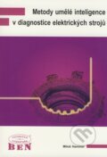 Kniha: Metody umělé inteligence v diagnostice elektrických strojů (Miloš Hammer). BEN - technická literatura, 2009