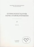 Etymologický slovník jazyka staroslověnského 13, Academia, 2006