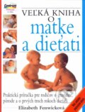 Veľká kniha o matke a dieťati - Elizabeth Fenwick, Perfekt, 2007